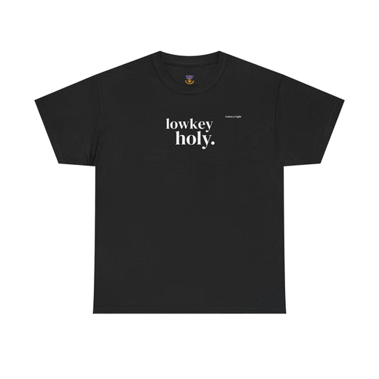 Saved in the Sunlight | Lowkey Holy. High-key Chosen. T-shirt